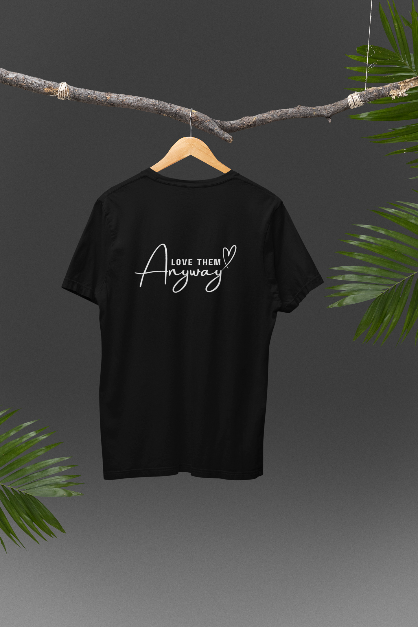 'Love them Anyway' Unisex T-Shirt