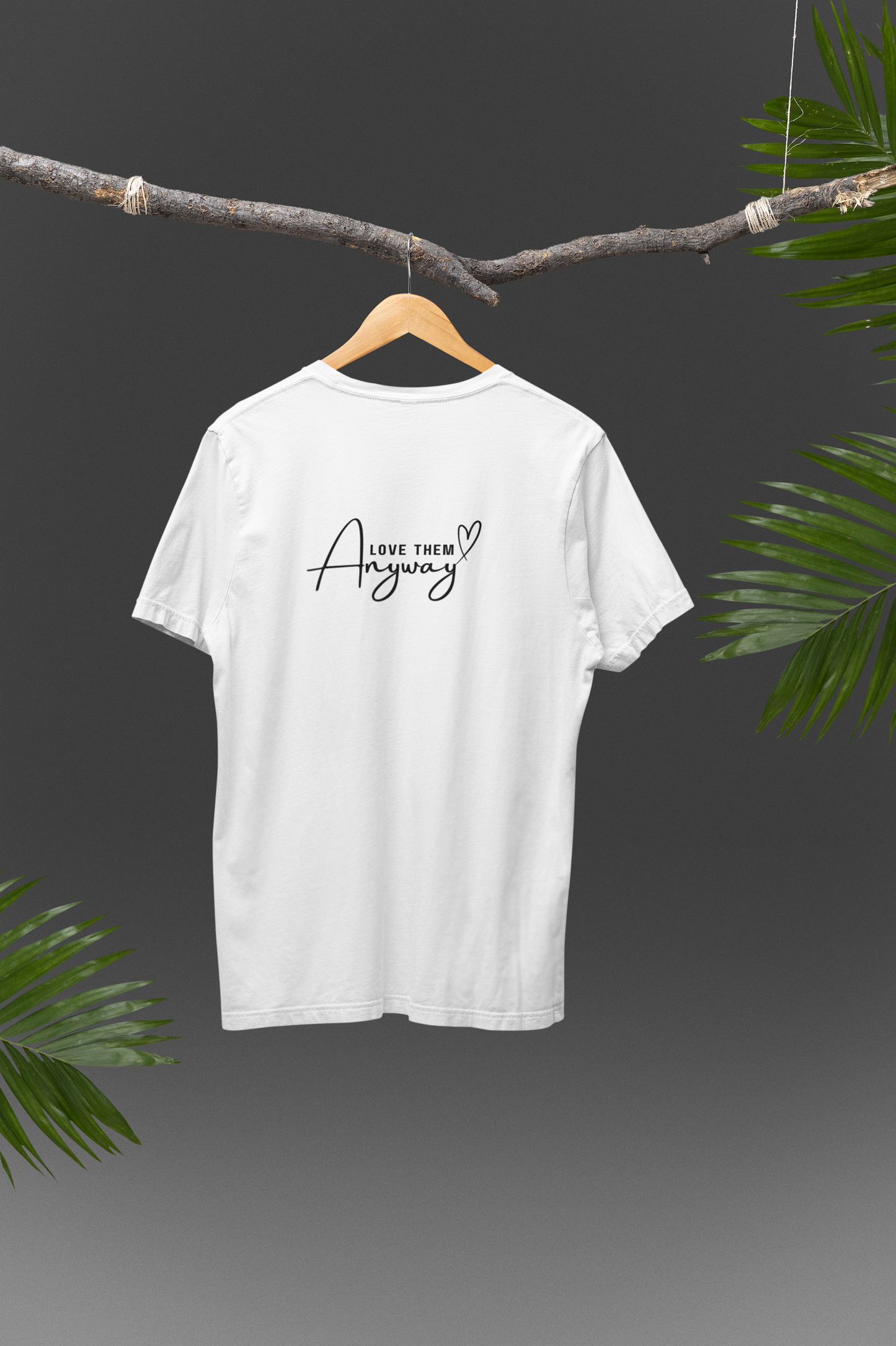 'Love them Anyway' Unisex T-Shirt